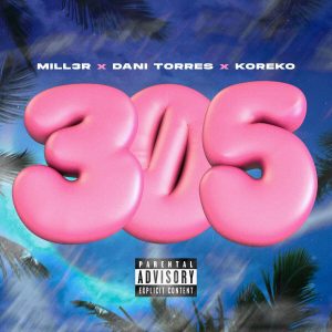 Mill3r, Koreko, Dani Torres – 305